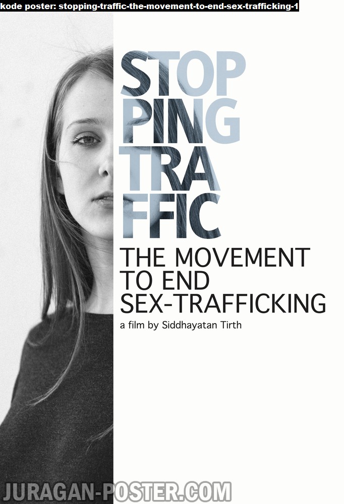 stopping-traffic-the-movement-to-end-sex-trafficking-1-movie-poster